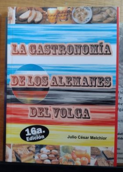 Ya está disponible la 16ma. edición del libro "La gastronomía de los alemanes del Volga", del escritor Julio César Melchior