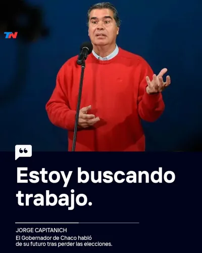 "Estoy buscando trabajo": la llamativa decisión que tomó Jorge Capitanich después de su derrota en las elecciones en Chaco