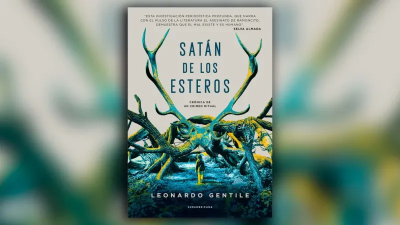  ”Satán de los esteros”, de Leonardo Gentile, editado por Sudamericana