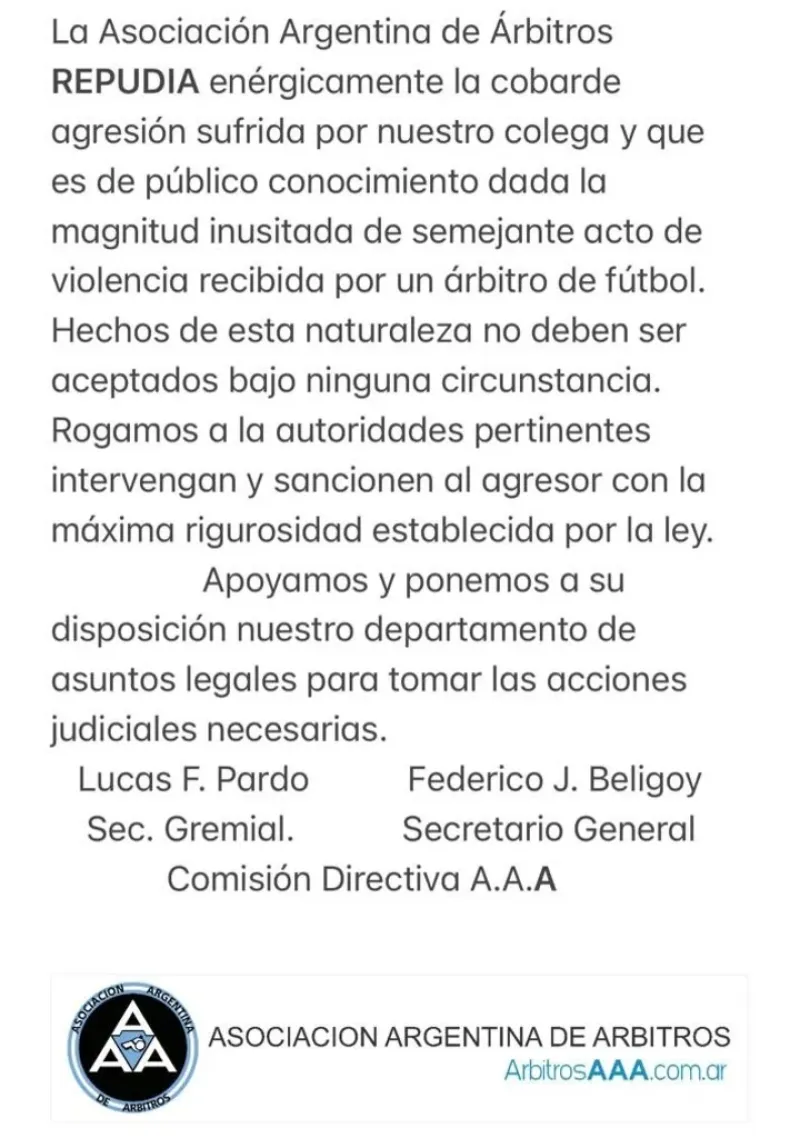   La Asociación Argentina de Arbitros, a la que no pertenecía el referí agredido, ofrece -de todas formar- el departamento de asuntos legales al damnificado.